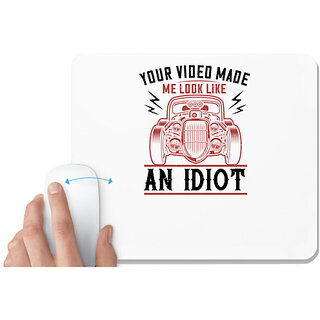                       UDNAG White Mousepad 'Hot Rod Car | Your video made me look like an idiot' for Computer / PC / Laptop [230 x 200 x 5mm]                                              