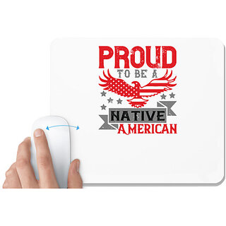                       UDNAG White Mousepad 'Independance Day | Proud to be a Native American' for Computer / PC / Laptop [230 x 200 x 5mm]                                              