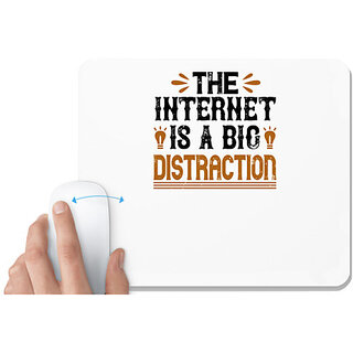                       UDNAG White Mousepad 'Internet | The internet is a big distraction' for Computer / PC / Laptop [230 x 200 x 5mm]                                              