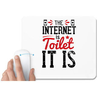                       UDNAG White Mousepad 'Internet | The Internet is a toilet. It is' for Computer / PC / Laptop [230 x 200 x 5mm]                                              