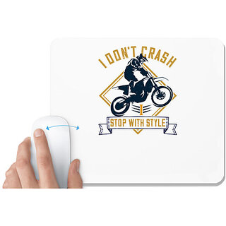                       UDNAG White Mousepad 'Motor Cycle | I dont crash. I stop with style' for Computer / PC / Laptop [230 x 200 x 5mm]                                              