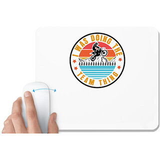                       UDNAG White Mousepad 'Motor Cycle | I was doing the team think' for Computer / PC / Laptop [230 x 200 x 5mm]                                              