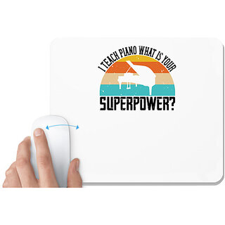                       UDNAG White Mousepad 'Piano | i teach piano what is your superpower 2' for Computer / PC / Laptop [230 x 200 x 5mm]                                              