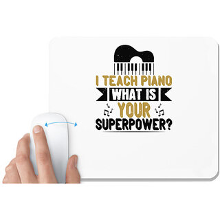                       UDNAG White Mousepad 'Piano | i teach piano what is your superpower' for Computer / PC / Laptop [230 x 200 x 5mm]                                              
