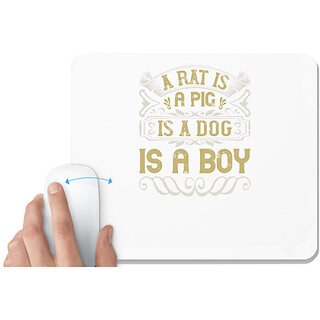                       UDNAG White Mousepad 'Pig | A rat is a pig is a dog is a boy' for Computer / PC / Laptop [230 x 200 x 5mm]                                              
