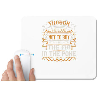                       UDNAG White Mousepad 'Pig | Though he love not to buy the pig in the poke' for Computer / PC / Laptop [230 x 200 x 5mm]                                              