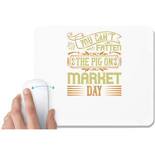                       UDNAG White Mousepad 'Pig | You cant fatten the pig on market day' for Computer / PC / Laptop [230 x 200 x 5mm]                                              