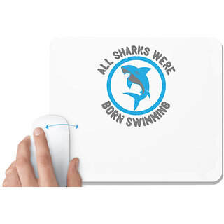                       UDNAG White Mousepad 'Shark | All sharks were born swimming 02' for Computer / PC / Laptop [230 x 200 x 5mm]                                              