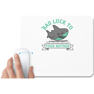                       UDNAG White Mousepad 'Shark | Bad luck to your mother' for Computer / PC / Laptop [230 x 200 x 5mm]                                              