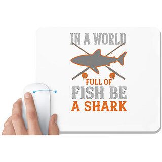                       UDNAG White Mousepad 'Shark | In a world full of fish be a shark' for Computer / PC / Laptop [230 x 200 x 5mm]                                              