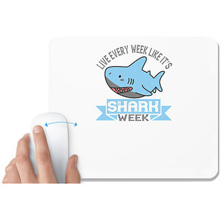                       UDNAG White Mousepad 'Shark | Live every week like its shark week' for Computer / PC / Laptop [230 x 200 x 5mm]                                              