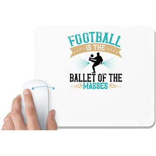                       UDNAG White Mousepad 'Soccer | Football is the ballet of the masses' for Computer / PC / Laptop [230 x 200 x 5mm]                                              
