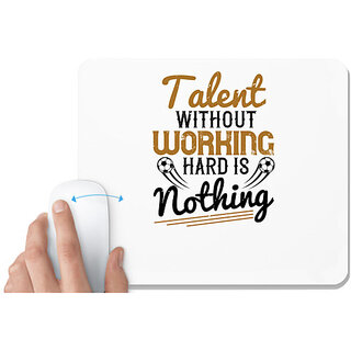                       UDNAG White Mousepad 'Soccer | Talent without working hard is nothing' for Computer / PC / Laptop [230 x 200 x 5mm]                                              