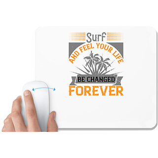                       UDNAG White Mousepad 'Surfing | Surf and feel your life be changed forever' for Computer / PC / Laptop [230 x 200 x 5mm]                                              