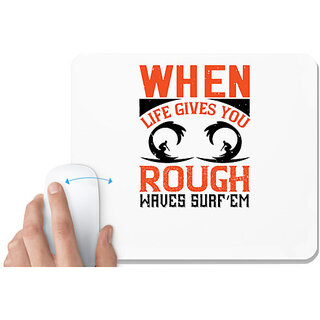                       UDNAG White Mousepad 'Surfing | When life gives you rough waves, surfem' for Computer / PC / Laptop [230 x 200 x 5mm]                                              