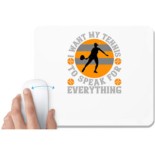                       UDNAG White Mousepad 'Tennis | I want my tennis to speak for everything' for Computer / PC / Laptop [230 x 200 x 5mm]                                              