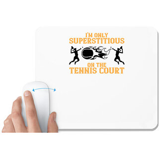                       UDNAG White Mousepad 'Tennis | I'm only superstitious on the tennis court' for Computer / PC / Laptop [230 x 200 x 5mm]                                              