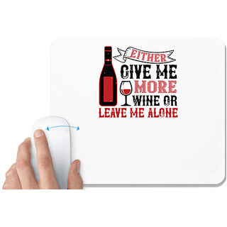                       UDNAG White Mousepad 'Wine | Give me more wine or leave me alone' for Computer / PC / Laptop [230 x 200 x 5mm]                                              