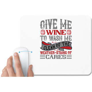                       UDNAG White Mousepad 'Wine | GIVE ME WINE TO WASH ME' for Computer / PC / Laptop [230 x 200 x 5mm]                                              
