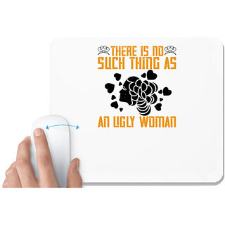                       UDNAG White Mousepad 'Womens Day | There is no such thing as an ugly woman' for Computer / PC / Laptop [230 x 200 x 5mm]                                              