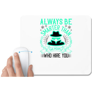                       UDNAG White Mousepad 'Job | Always be smarter than the people who hire you' for Computer / PC / Laptop [230 x 200 x 5mm]                                              