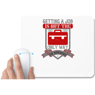                       UDNAG White Mousepad 'Job | Getting a job is not the only way to survive' for Computer / PC / Laptop [230 x 200 x 5mm]                                              