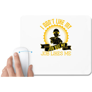                       UDNAG White Mousepad 'Job | I dont like my job but my job likes me' for Computer / PC / Laptop [230 x 200 x 5mm]                                              