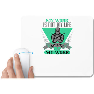                       UDNAG White Mousepad 'Job | My Work is Not My Life, My Life is My Work' for Computer / PC / Laptop [230 x 200 x 5mm]                                              
