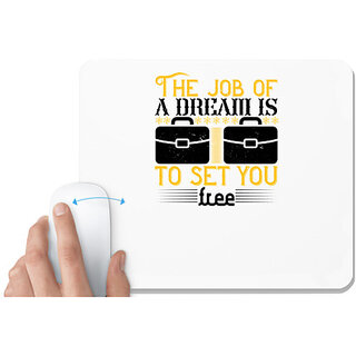                       UDNAG White Mousepad 'Job | The job of a dream is to set you free' for Computer / PC / Laptop [230 x 200 x 5mm]                                              