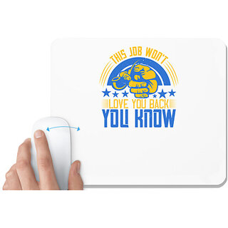                       UDNAG White Mousepad 'Job | This job won't love you back, you know' for Computer / PC / Laptop [230 x 200 x 5mm]                                              