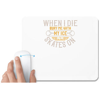                       UDNAG White Mousepad 'Skiing | When I die, bury me with my ice skates on' for Computer / PC / Laptop [230 x 200 x 5mm]                                              