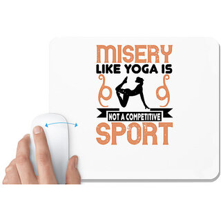                       UDNAG White Mousepad 'Yoga | Misery, like yoga, is not a competitive sport' for Computer / PC / Laptop [230 x 200 x 5mm]                                              