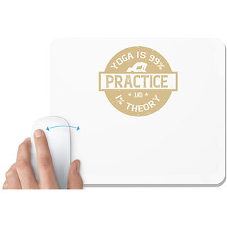                       UDNAG White Mousepad 'Yoga | Yoga is 99% practice and 1% theory' for Computer / PC / Laptop [230 x 200 x 5mm]                                              
