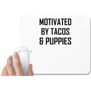                       UDNAG White Mousepad 'Dog | Motivated by Tacos and puppies' for Computer / PC / Laptop [230 x 200 x 5mm]                                              