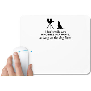                       UDNAG White Mousepad 'Dog | I dont really care who dies in a movie' for Computer / PC / Laptop [230 x 200 x 5mm]                                              