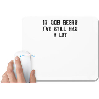                       UDNAG White Mousepad 'Dog | In dog beers i have still had a lot' for Computer / PC / Laptop [230 x 200 x 5mm]                                              