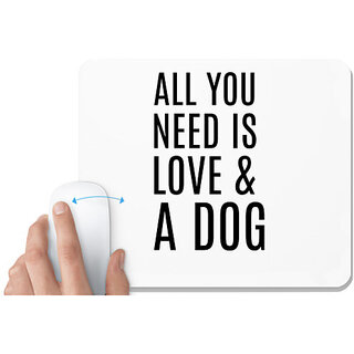                       UDNAG White Mousepad 'Dog | All you need is love and a dog' for Computer / PC / Laptop [230 x 200 x 5mm]                                              