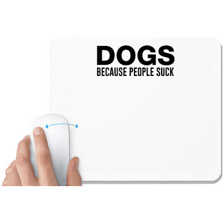                       UDNAG White Mousepad 'Dog | Dogs because people suck' for Computer / PC / Laptop [230 x 200 x 5mm]                                              