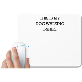                       UDNAG White Mousepad 'Dog | This is my dog walking tshirt' for Computer / PC / Laptop [230 x 200 x 5mm]                                              