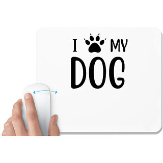                       UDNAG White Mousepad 'Dog | I love my dog' for Computer / PC / Laptop [230 x 200 x 5mm]                                              