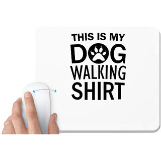                       UDNAG White Mousepad 'Dog | This is my dog walking shirt' for Computer / PC / Laptop [230 x 200 x 5mm]                                              