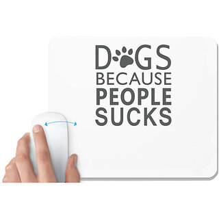                       UDNAG White Mousepad 'Dog | Dogs because people sucks' for Computer / PC / Laptop [230 x 200 x 5mm]                                              
