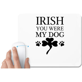                       UDNAG White Mousepad 'Dog | Irish you were my dog' for Computer / PC / Laptop [230 x 200 x 5mm]                                              
