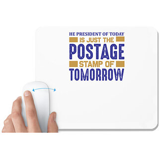                      UDNAG White Mousepad 'Stamp | He president of today is just the postage' for Computer / PC / Laptop [230 x 200 x 5mm]                                              