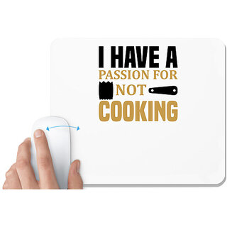                       UDNAG White Mousepad 'Cooking | I have a passion for not cooking' for Computer / PC / Laptop [230 x 200 x 5mm]                                              