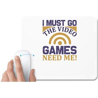                       UDNAG White Mousepad 'Gaming | I must go the video games need me' for Computer / PC / Laptop [230 x 200 x 5mm]                                              