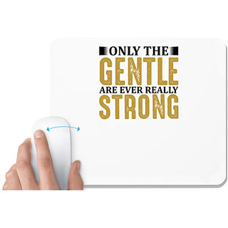                       UDNAG White Mousepad 'Strong | Only the gentle are ever really strong' for Computer / PC / Laptop [230 x 200 x 5mm]                                              