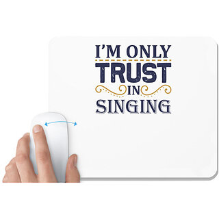                       UDNAG White Mousepad 'Singing | I'm only trust in singing' for Computer / PC / Laptop [230 x 200 x 5mm]                                              