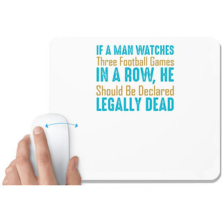                       UDNAG White Mousepad 'Gaming | If a man watches three football games' for Computer / PC / Laptop [230 x 200 x 5mm]                                              