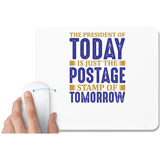                      UDNAG White Mousepad 'Stamp | The president of today is just the postage' for Computer / PC / Laptop [230 x 200 x 5mm]                                              